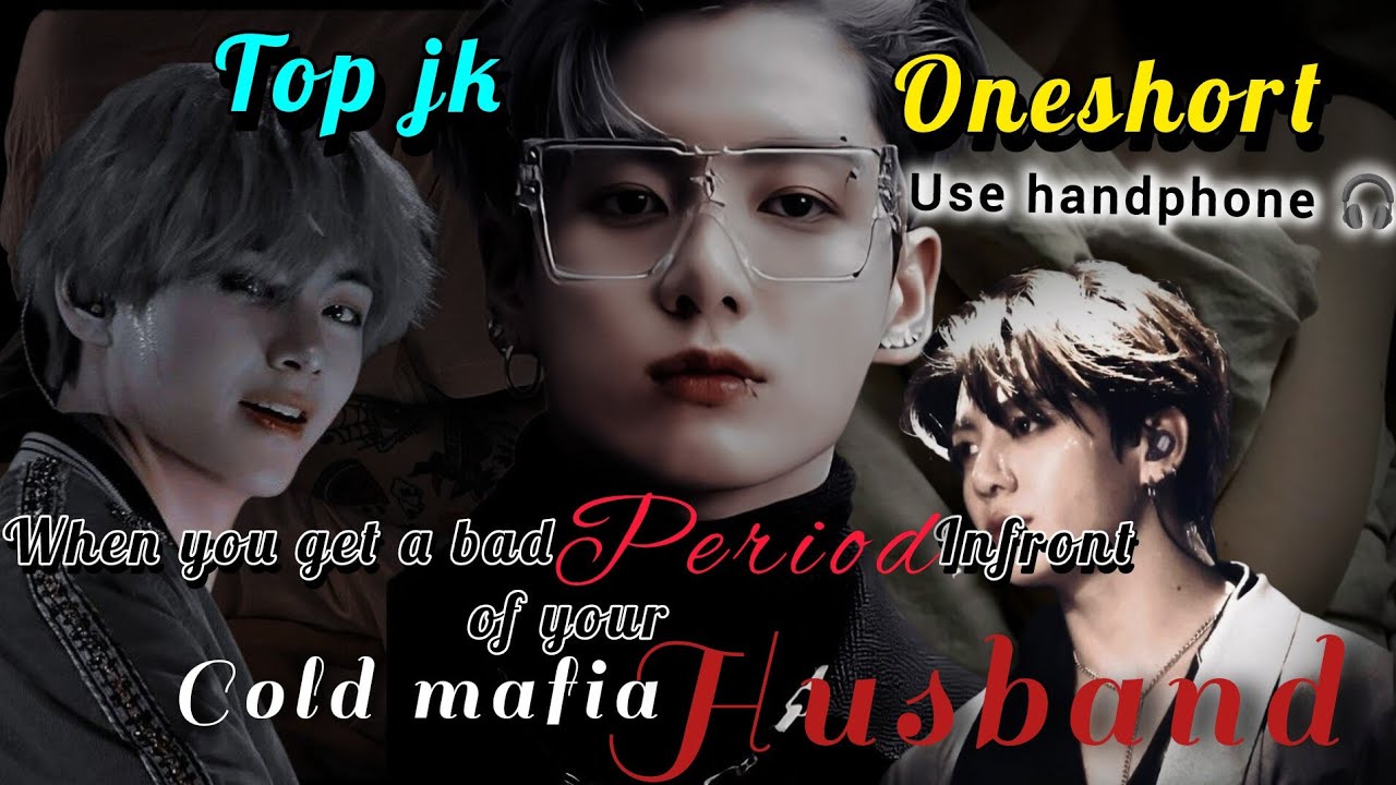 When you get a bad period🩸 infront of your cold mafia husband//oneshort//top jk//ff@bts_forever7o1