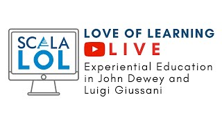 Experiential Education in John Dewey & Luigi Giussani (Full Conversation w/ Drs. Mooney & O'Malley)