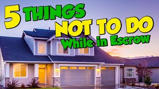 What NOT to do while you're in escrow!  Bakersfield, California