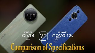 Xiaomi Civi 4 Pro vs. Huawei nova 12s: A Comparison of Specifications