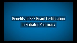 Benefits of BPS Board Certification In Pediatric Pharmacy