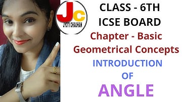 Class - 6th, ICSE BOARD, CHAPTER - BASIC GEOMETRICAL CONCEPTS, INTRODUCTION OF ANGLE
