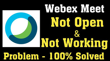 How To Fix Cisco Webex Meetings Not Open Problem Android & Ios - Webex Meet Not Open Problem Solved