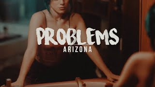 Problems | A R I Z O N A (Lyrics)