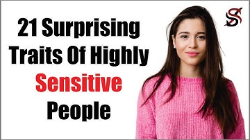 21 Surprising Traits Of Highly Sensitive People