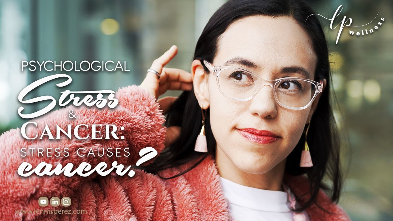 Psychological Stress & Cancer Stress Causes Cancer? YouTube