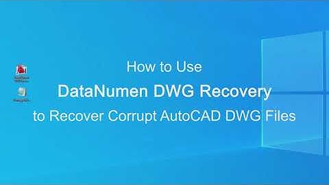 How to Use DataNumen DWG Recovery to Recover Corrupt AutoCAD DWG Files