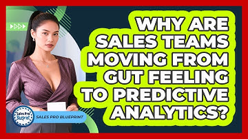 Why Are Sales Teams Moving From Gut Feeling To Predictive Analytics? - Sales Pro Blueprint