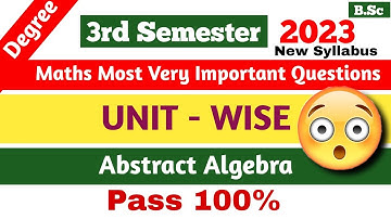 3sem maths important questions Unit Wise 3sem Abstract Algebra important questions Degree exams 2023
