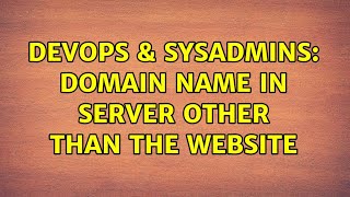 DevOps & SysAdmins: Domain name in server other than the website (3 Solutions!!)
