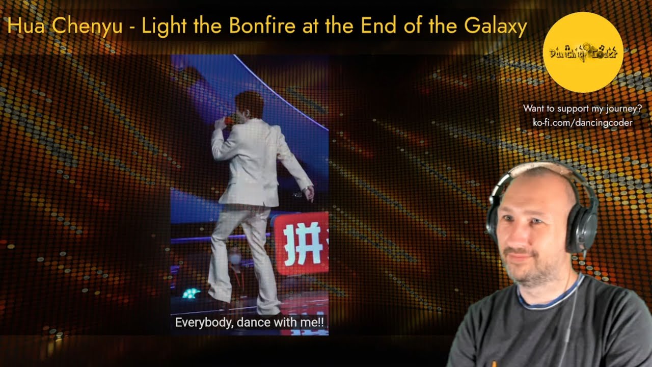 Hua Chenyu - Light the Bonfire at the End of the Galaxy 华晨宇 点燃银河尽头的篝火 | Reaction | DancingCoder