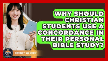 Why Should Christian Students Use A Concordance In Their Personal Bible Study?