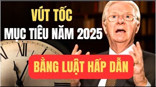 VÚT TỐC MỤC TIÊU NĂM 2025 BẰNG LUẬT HẤP DẪN