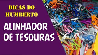 .: Dicas do Humberto: alinhador de tesouras :.