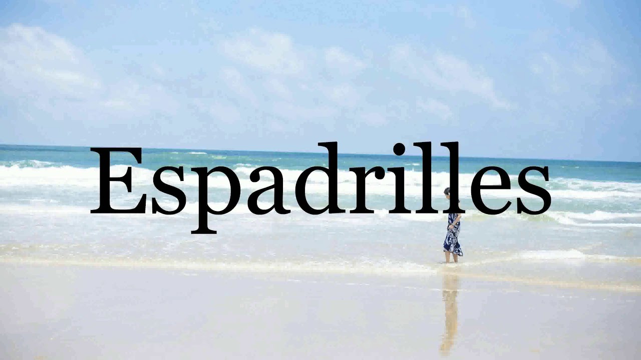 How To Pronounce Espadrilles🌈🌈🌈🌈🌈🌈Pronunciation Of Espadrilles YouTube