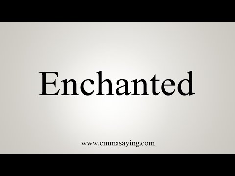 How To Say Enchanted