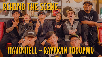 #behindthescenes Havinhell - Rayakan Hidupmu