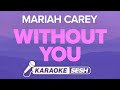 Mariah carey  without you karaoke