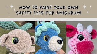 How to paint your own safety eyes for your crochet amigurumi ✨👀