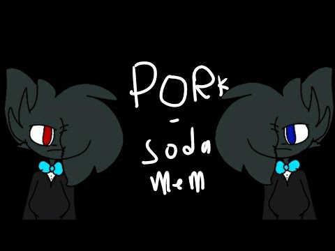 Pork - soda (meme) read PINNED comment to read fabos story!