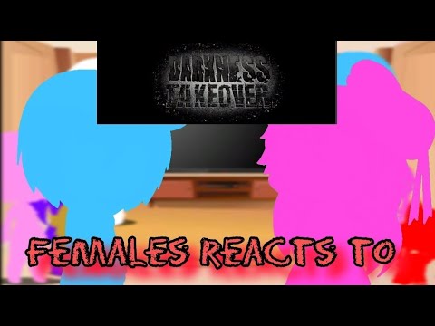 Females Reacts To Darkness Takeover Main Story Part 1 Read Description