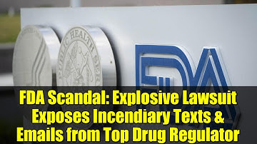 FDA Scandal: Explosive Lawsuit Exposes Incendiary Texts & Emails from Top Drug Regulator