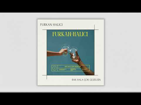 Furkan Halıcı - Bak Hala Çok Güzelsin