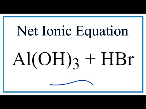 Video How to Write the Net Ionic Equation for Al(OH)3 HBr =... - youtube