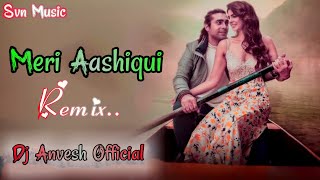 Meri Aashiqui (Remix) |Dj Anvesh |Jubin Nautiyal Thumb