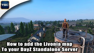 How to add the Livonia map to your DayZ Standalone Server