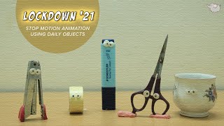 STOP MOTION ANIMATION SHORT USING DAILY OBJECTS | ANIMATION IDEA FOR BEGINNERS | LOCKDOWN '21