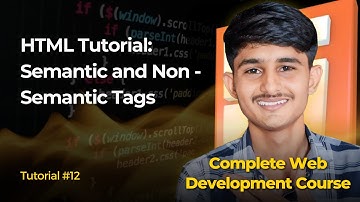 HTML Tutorial: Semantic and Non Semantic Tags in HTML | Web Development Full Course | #12
