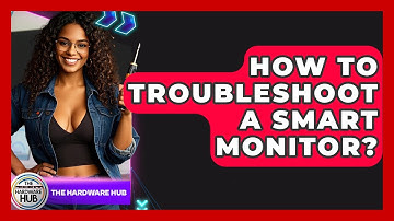 How To Troubleshoot A Smart Monitor? - The Hardware Hub