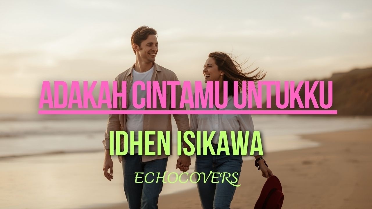 Adakah Cintamu Untukku – Idhen Isikawa,  POP  Rock   Version  Cover AI by : EchoCovers