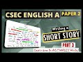 CSEC English A Paper 2: Story Writing (Part 3) || How to Write the PERFECT Story