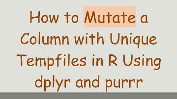 How to Mutate a Column with Unique Tempfiles in R Using dplyr and purrr