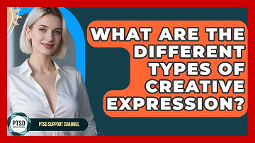 What Are The Different Types Of Creative Expression? - PTSD Support Channel