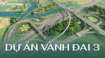 TRAILER DỰ ÁN ĐƯỜNG VÀNH ĐAI 3 SAU 6 THÁNG KHỞI CÔNG GIỜ RA SAO?