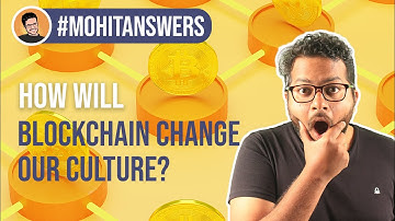 Episode #2 -- #MohitAnswers -- How blockchain will change our culture? | Mohit Mamoria