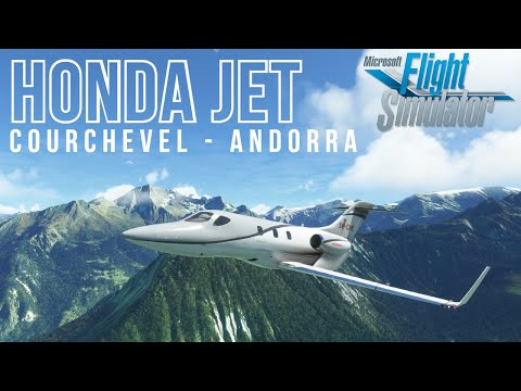 ✈ Honda Jet - Microsoft Flight Simulator 2020 Courchevel - Andorra || Real Honda Jet Captain ||