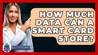 How Much Data Can A Smart Card Store? - Next LVL Programming screenshot 1