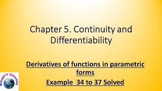 Class XII,Math, Chapter 5,Continuity and Differentiability,Example  34 to 37 Solved