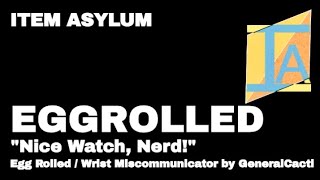 Item Asylum Egg Rolled Emote Reference Egg Rolledwrist Miscommunicator By Generalcacti