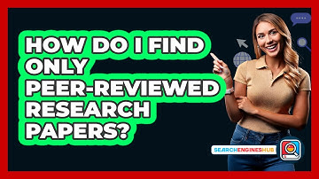 How Do I Find Only Peer-Reviewed Research Papers?