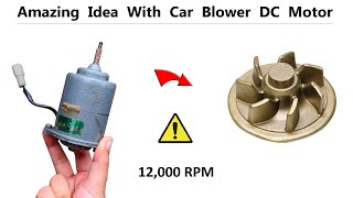 Amazing Project with 12v Car Blower DC Motor