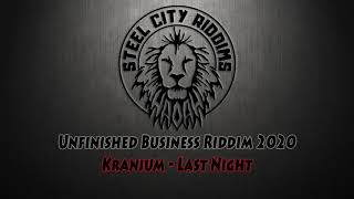 Kranium - Last Night (SCR Unfinished Business Riddim Remake 2020)