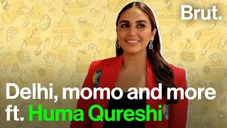 Delhi, momo and more ft. Huma Qureshi