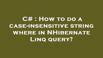 C# : How to do a case-insensitive string where in NHibernate Linq query?