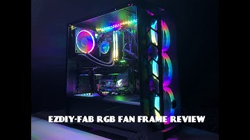 EZDIY-FAB Addressable RGB Fan Frame Review And Installation