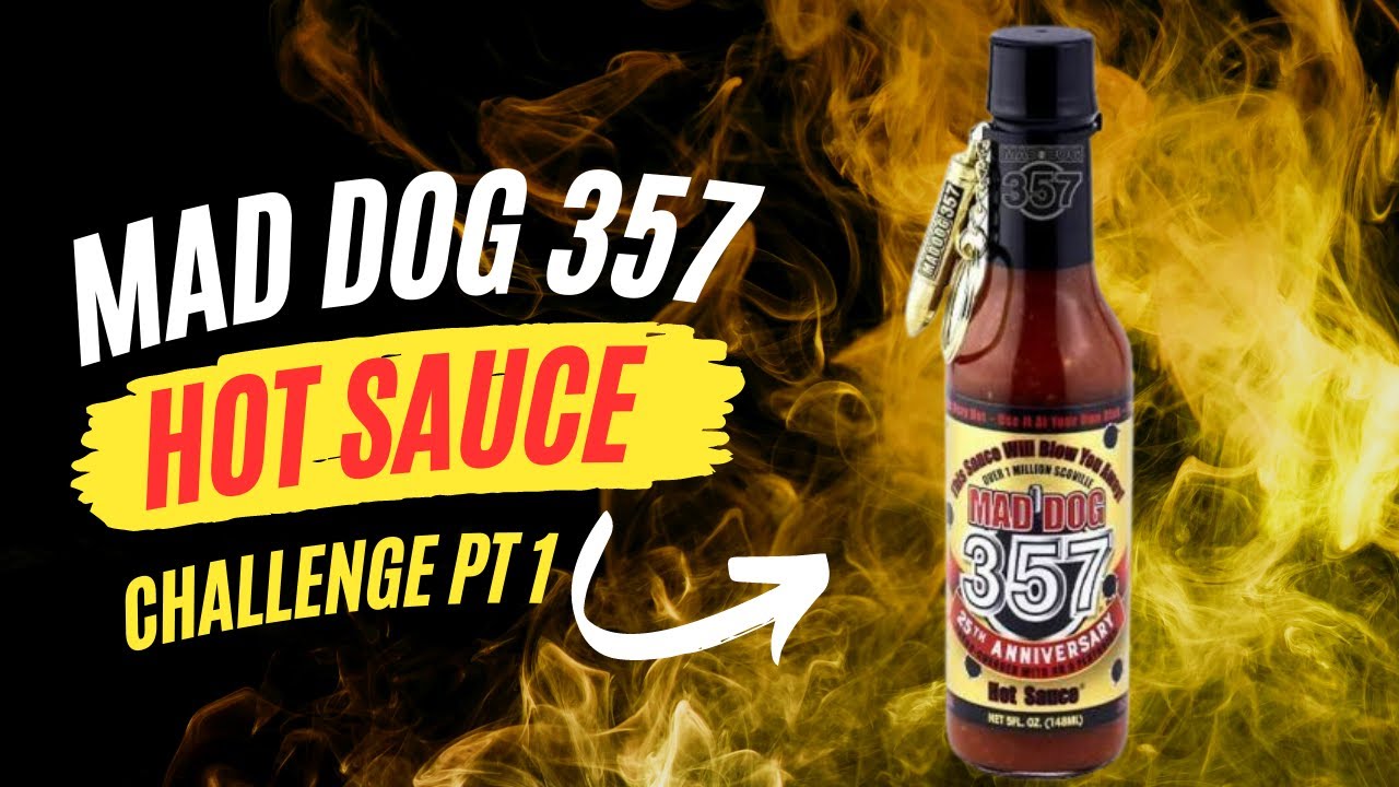 Mad Dog 357 Hot Sauce Challenge Part 1 YouTube
